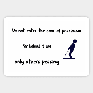 Do not enter the door of pessimism Magnet